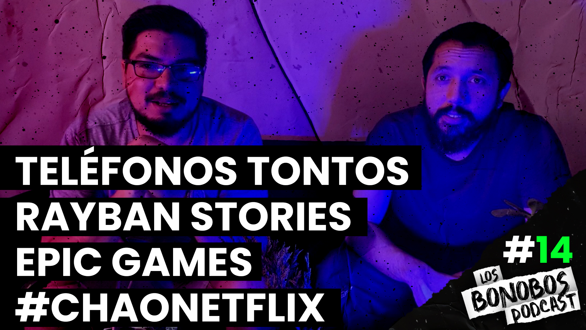 Los Bonobos Podcast #14 | Rayban Stories | #ChaoNetflix | Epic Games colabora con Ucrania